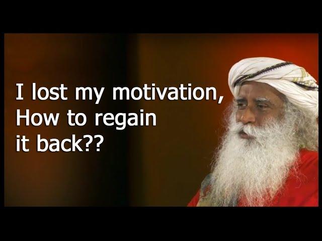 How to regain my motivation back?? | Sadhguru Speech