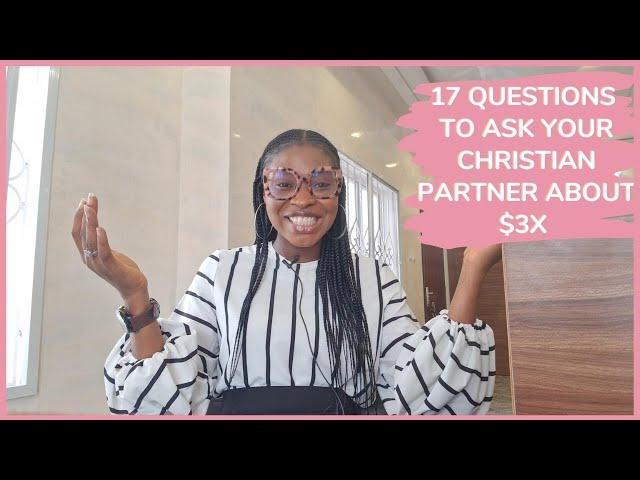 17 QUESTIONS TO ASK YOUR CHRISTIAN PARTNER ABOUT $3X || CHRISTIAN DATING || WAITING TILL MARRIAGE