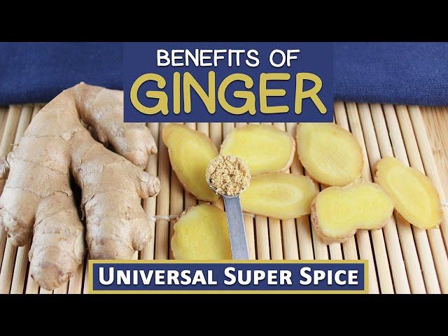 Benefits of Ginger Root, The Universal Super Spice