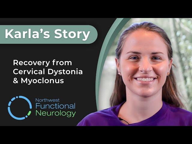 Karla's Journey: Beating Cervical Dystonia And Myoclonus With Functional Neurology