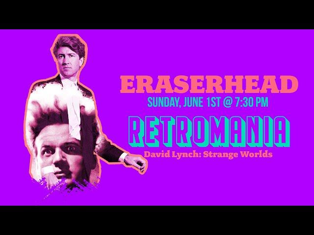 Retromania David Lynch | Eraserhead | The Vic Theatre