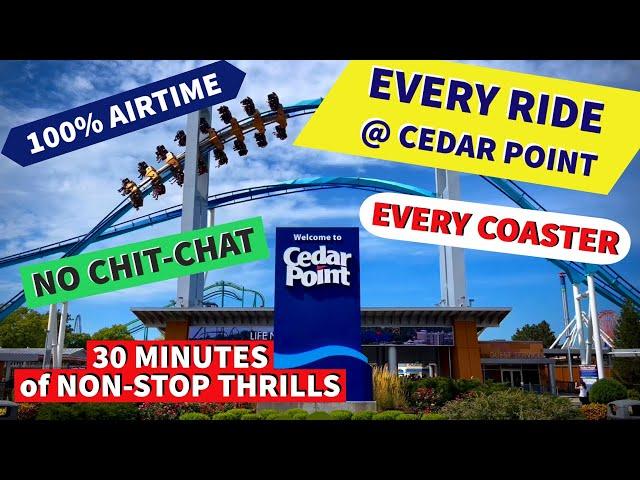 EVERY RIDE @ CEDAR POINT! 100% Airtime! No Chit-Chat. Just Thrills!