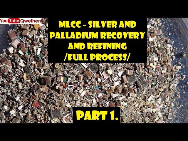 Full process Silver and Palladium recovery from MLCC (Part 1) Multilayer ceramic capacitors refining