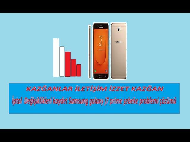 Samsung galaxy j7 prime şebeke problemi çözümü