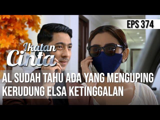 IKATAN CINTA - MASIH BERKELIT️Tahu Ada Yang Menguping Kerudung Elsa Ditemui AL