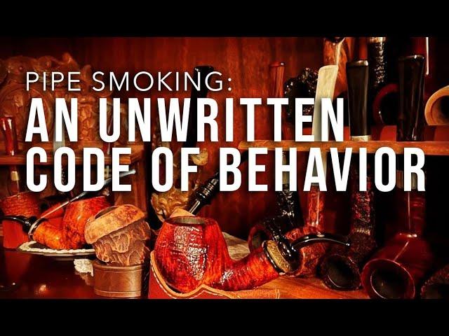 Pipe Smoking: An Unwritten Code of Behavior