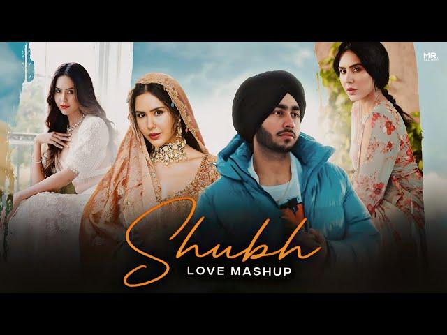 Shubh Love Mashup ft. Sonam Bajwa | One Love X Nain Tere X Be Mine | Latest Punjabi Mashup 2024