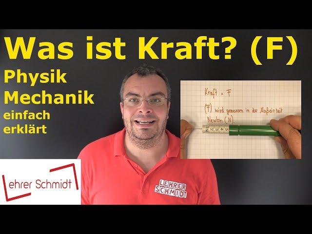 Was ist Kraft? | Einführung in die Mechanik - Physik - einfach erklärt | Lehrerschmidt