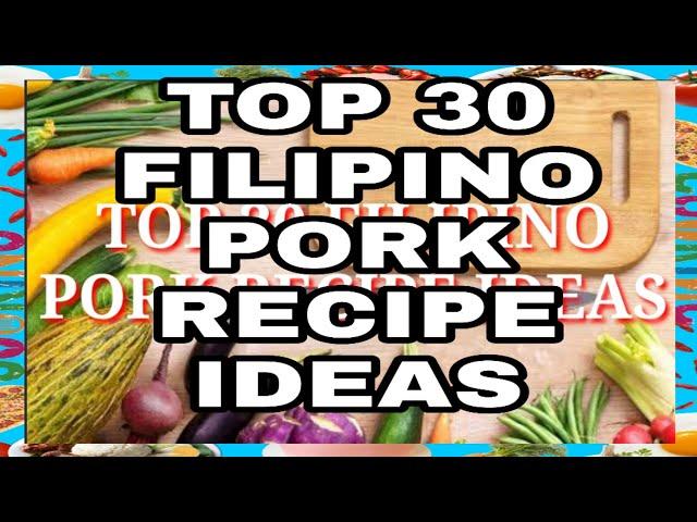 TOP 30 PINOY PORK RECIPE IDEAS|| FILIPINO FOOD