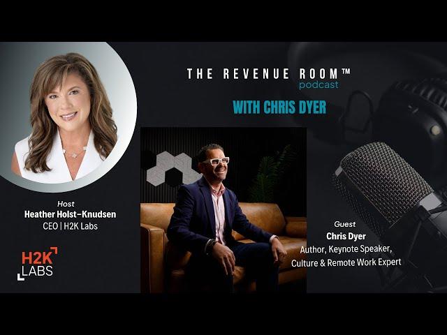 The Revenue Room™ with Chris Dyer, Remote Work & Company Culture Expert