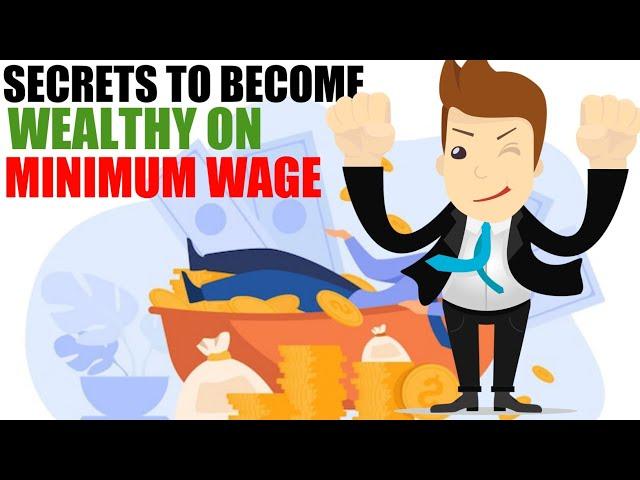 7 Secrets to Become Wealthy on Minimum Wage