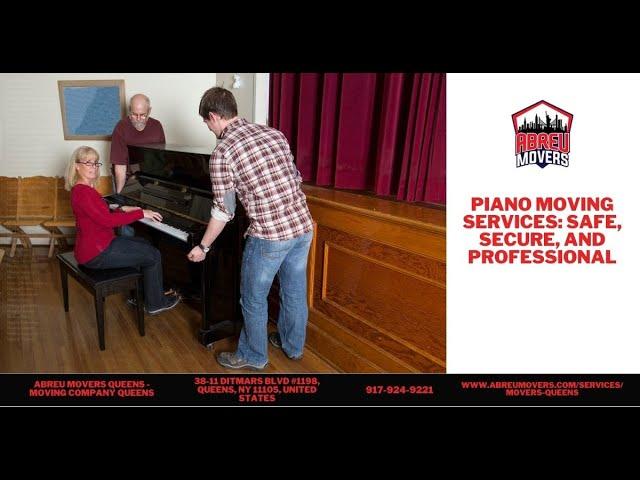 Piano Moving Services: Safe, Secure, and Professional | Abreu Movers Queens