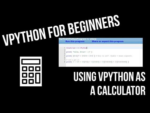 VPython for Beginners 1 - Using VPython as a Calculator