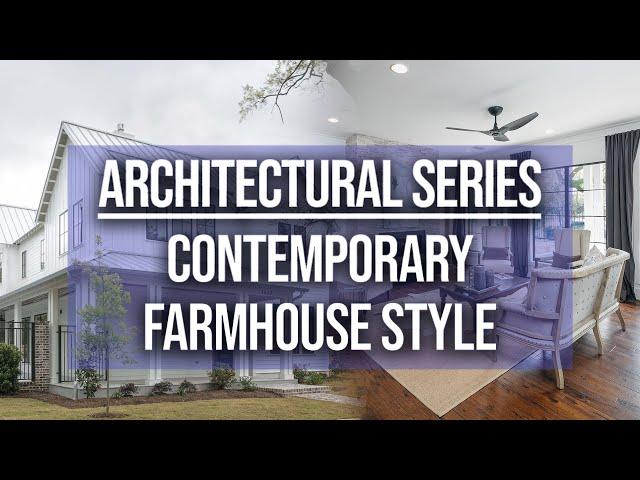 Contemporary Farmhouse Style | Architecture Series