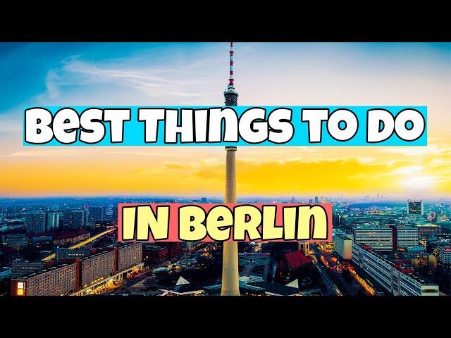 The Best Things to do in Berlin | Travel Guide 2023