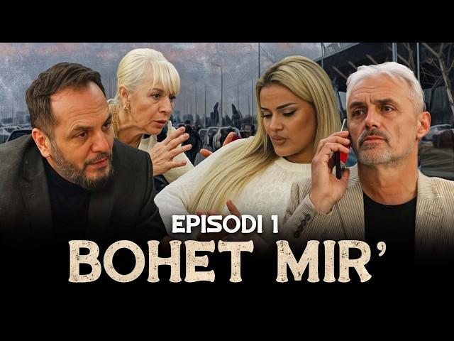 BOHET MIR'  - Ep1  - Serial i bazuar në ngjarje të vërtetë