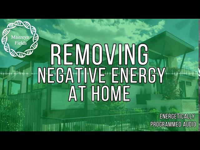 Removing Negative Energy at Home / Energetically Programmed Audio / Maitreya Reiki™