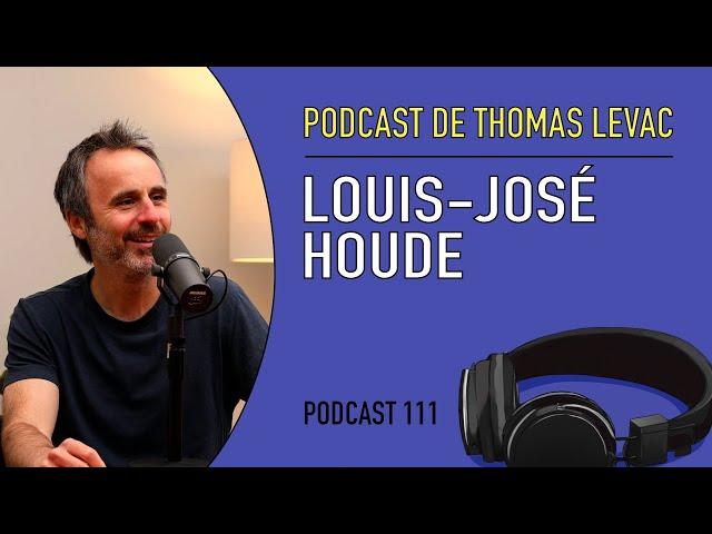 Le Podcast de Thomas Levac - Louis José Houde