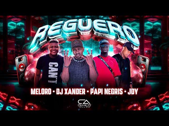 REGUERO | Dj Xander | Papi Negris | Meloro | JDY