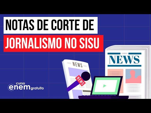 NOTAS DE CORTE DE JORNALISMO NO SISU | SISU 2022