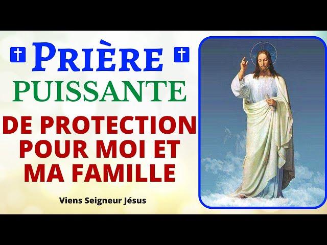  PRIÈRE PUISSANTE DE PROTECTION POUR MOI ET MA FAMILLE Prière de protection divine