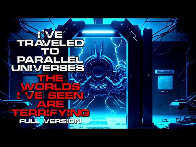 Sci-Fi Creepypasta | I’ve Traveled To Parallel Universes