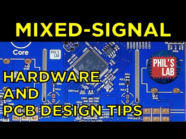 Mixed-Signal Hardware/PCB Design Tips - Phil's Lab #88