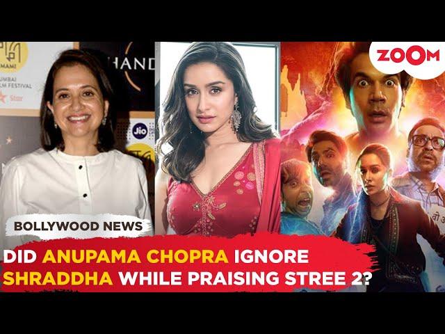 Did film critic Anupama Chopra intentionally IGNORE Shraddha Kapoor in her post for Stree 2?