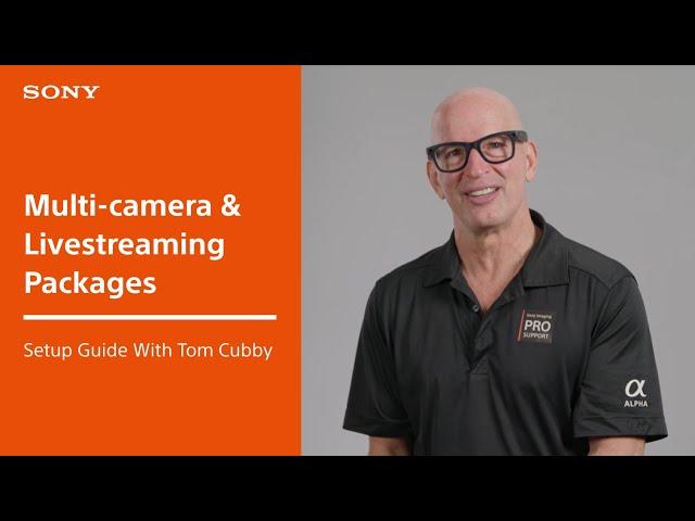 Sony Multi-Camera and Livestreaming Package Setup Guide