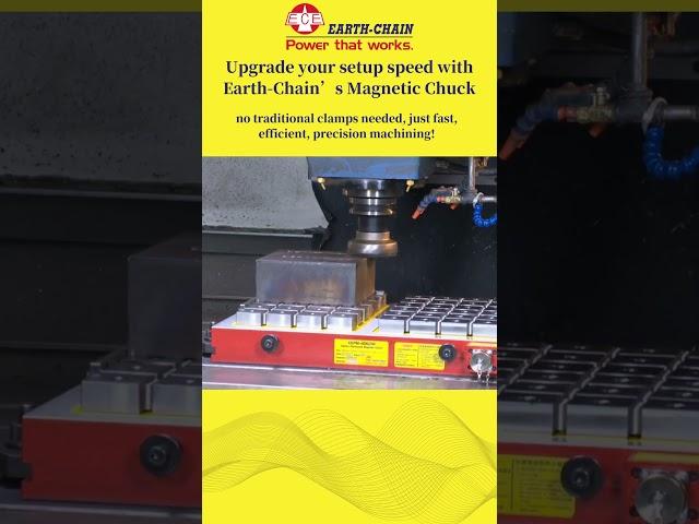 Earth-Chain Magnetic Chuck: Fast Setup, No Clamps Needed!