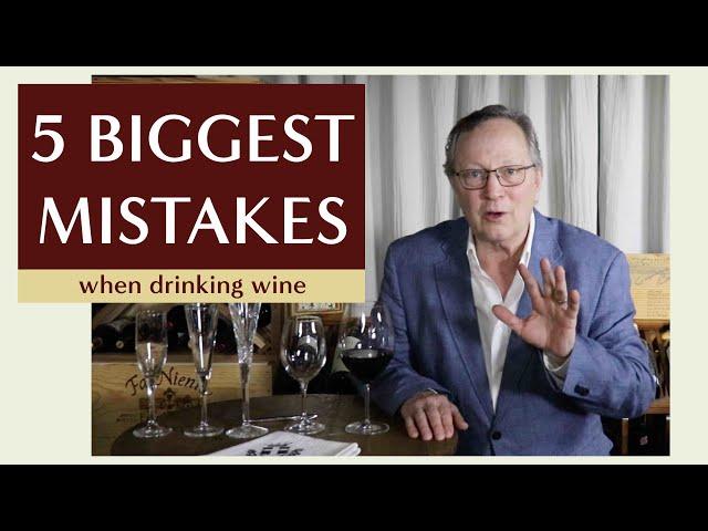 The Five Biggest Mistakes When Drinking Wine