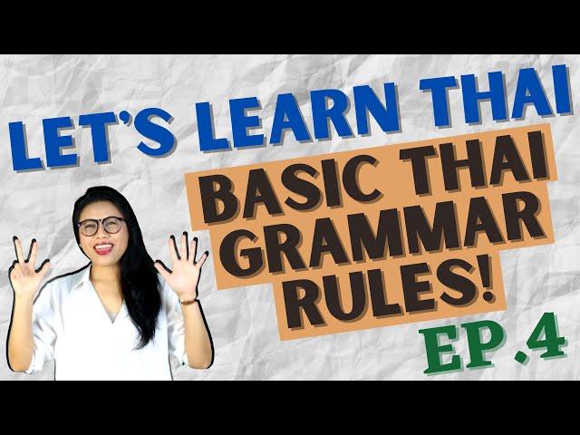 Basic Thai Language Grammar Rules! (Let's Learn Thai S1 EP4) #NativeThaiLanguageTeacher