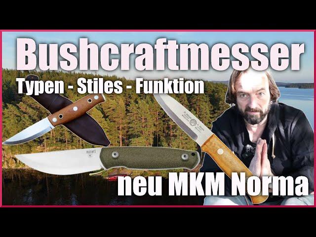 verschiedene BushcraftmesserTypen - Stile - Funktion neu MKM Normar Mors Kochanski Stile Messer