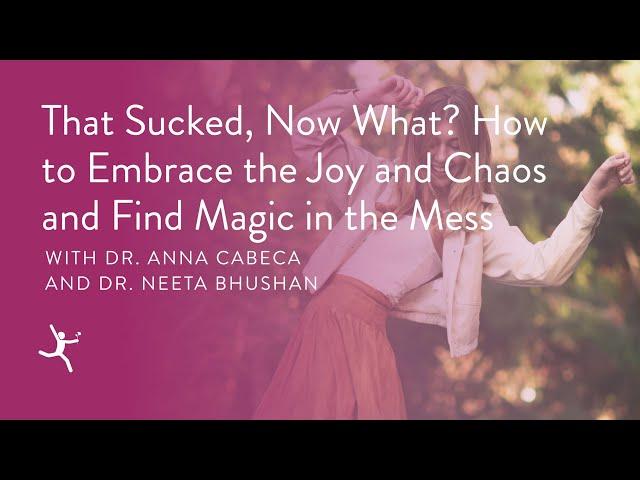 Dr. Neeta Bhushan - That Sucked, Now What?