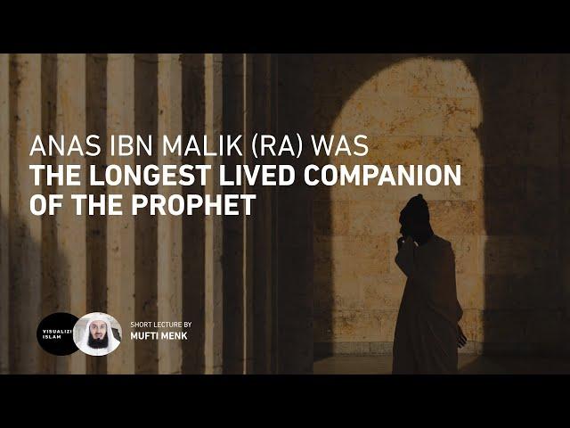 Anas ibn Malik (RA) was The Longest Lived Companion of The Prophet