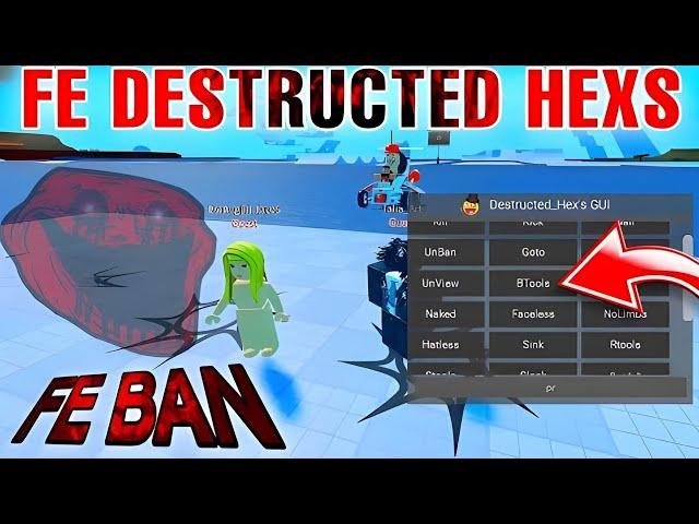 (FE) DESTRUCTED HEX'S SCRIPT (FE BAN + FE KICK + BTOOLS + FE KILL) - Direct Link!