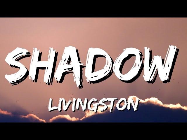 Livingston - Shadow (Lyrics)