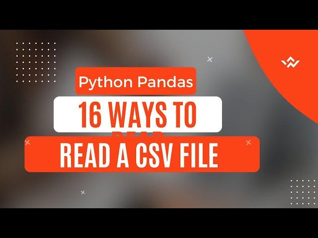 Python Tutorial | 16 Ways to Read a CSV File | Pandas | Read_csv