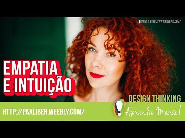 Empatia e Intuição, mergulhos do Design Thinking para compreender pessoas
