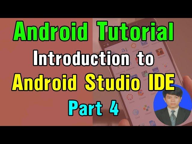 Android Tutorial - #4 Introduction to Android Studio IDE