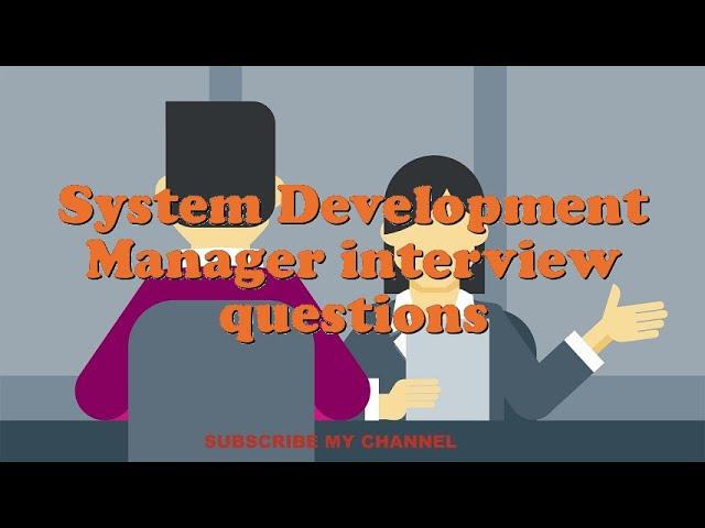 System Development Manager interview questions