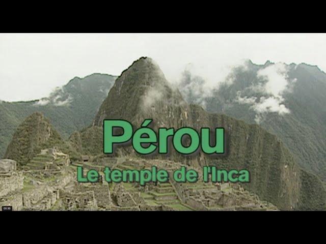 "Pérou, le temple de l'Inca" un film de Pierre Brouwers