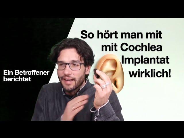 So hört man mit Cochlea Implantat wirklich (Ein Betroffener erzählt)