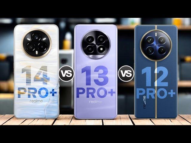 Realme 14 Pro Plus Vs Realme 13 Pro Plus Vs Realme 12 Pro Plus