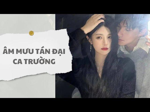 [ TRUYỆN AUDIO ] Âm mưu tán đại ca trường (Full) | Thỏ Audio