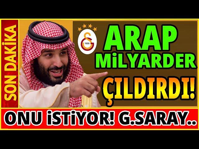 ARAP MİLYARDER ÇILDIRDI! ONU İSTİYOR! GALATASARAY..