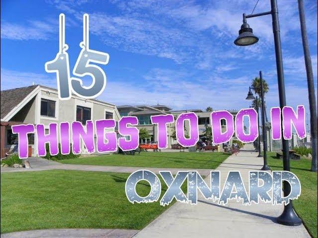 Top 15 Things To Do In Oxnard, California