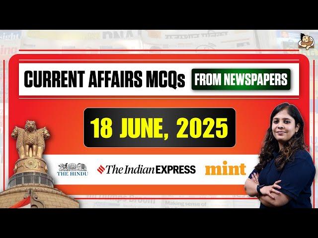 Current Affairs from Newspapers: 18th June 2025 | Daily Current Affairs for UPSC | SleepyClasses IAS