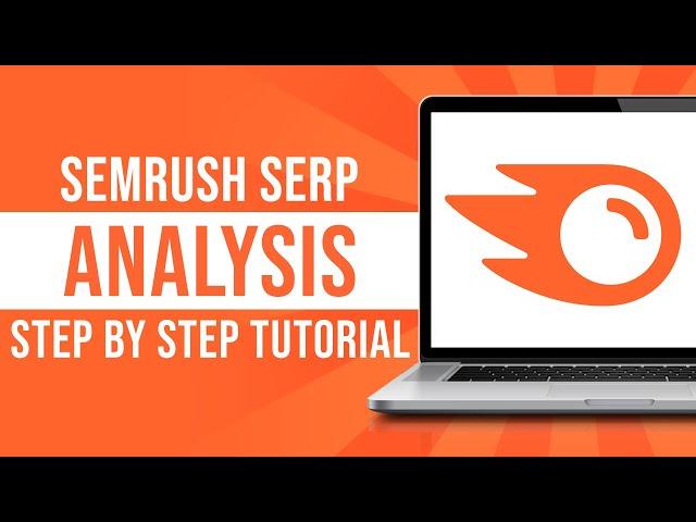 SEMRush SERP Analysis - Step by Step Tutorial