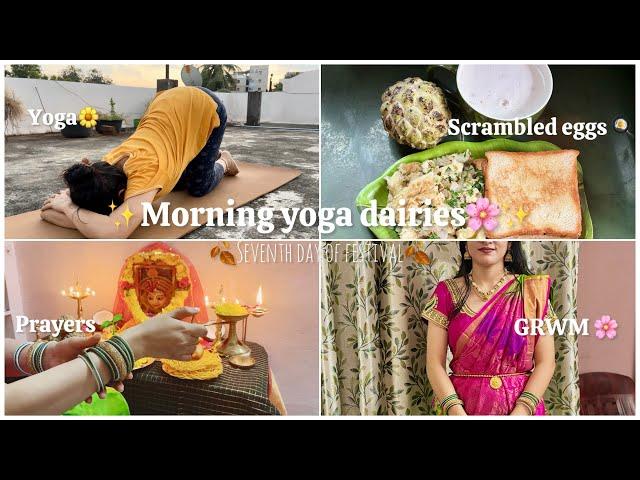 Morning Yoga dairiesSeventh day of festival celebGRWMPrayers|#food #yoga #prayer #egg #saree